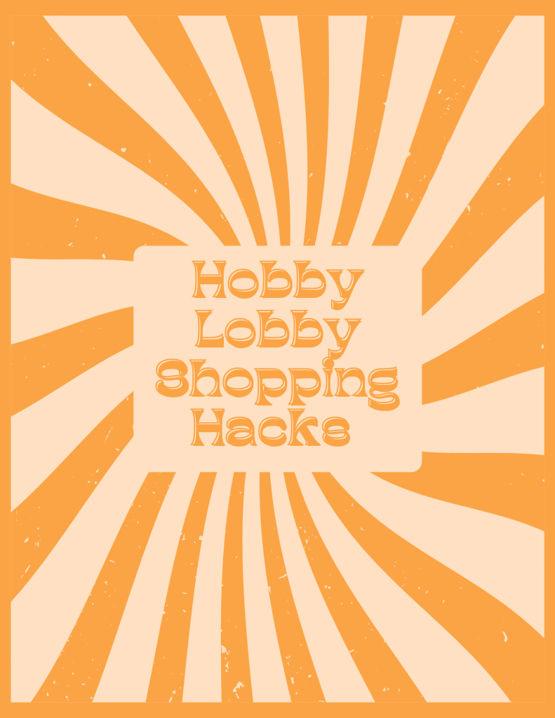 Hobby Lobby Shopping Hacks